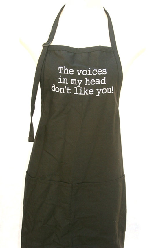 The voices in my head don't like you! (Adult Apron)