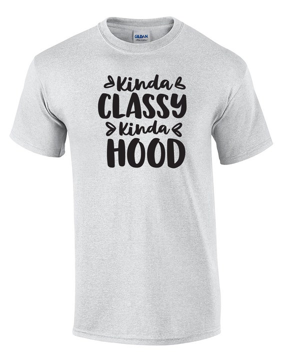 Kinda Classy Kinda Hood (Mens T-Shirt)