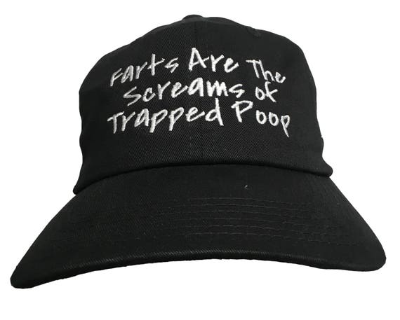 Farts are the screams of trapped poop  (Ball Cap - Black Embroidered with White Stitching)