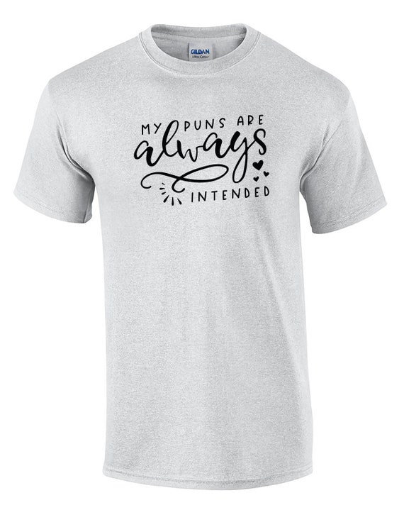 My Puns are Always Intended (Mens T-Shirt)