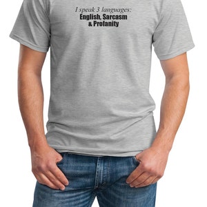 I speak 3 languages: English, Sarcasm & Profanity - Mens T-Shirt (Ash Gray or White)