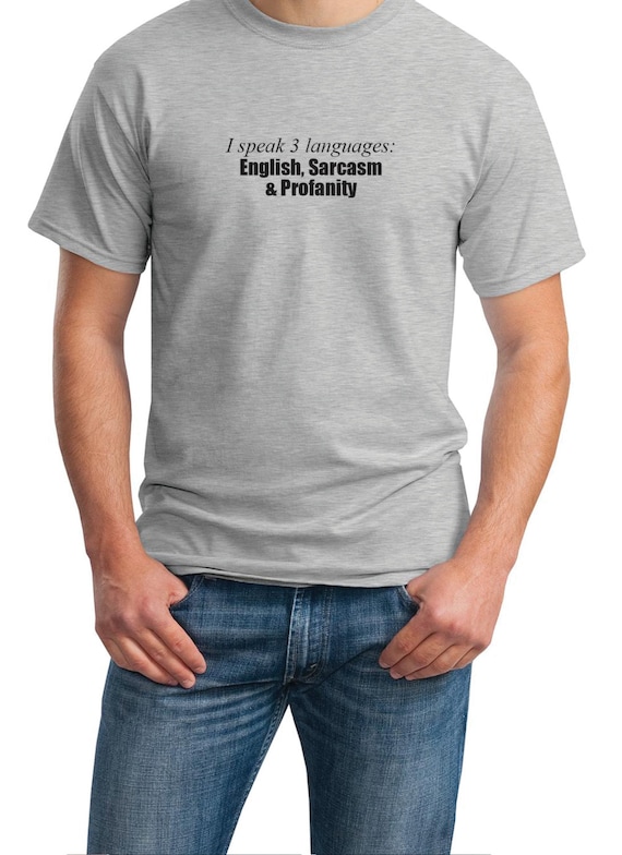 I speak 3 languages: English, Sarcasm & Profanity - Mens T-Shirt (Ash Gray or White)