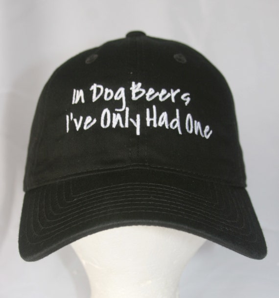 In Dog Beers I've Only Had One - Polo Style Ball Cap (Various Colors with White Stitching)