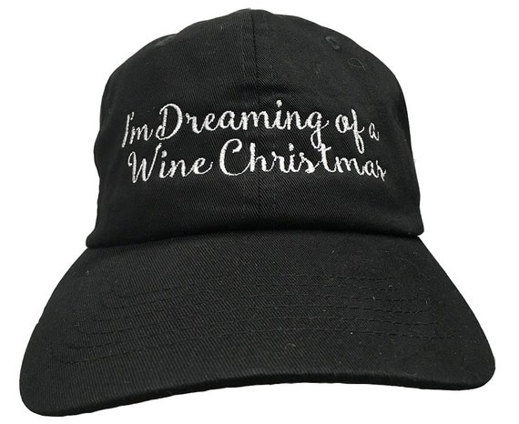 I'm dreaming of a Wine Christmas (DadCap Style Ball Cap - Various Colors with White Stitching