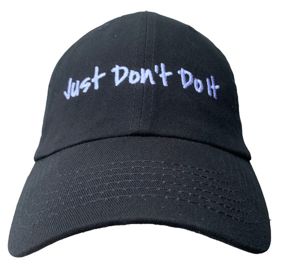 Just Don't Do It! (Polo Style Ball Cap) - Various Colors with White Stitching