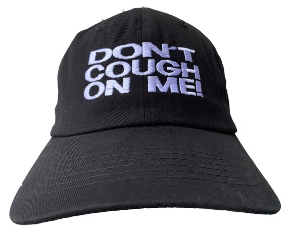 Don't Cough on Me! - Polo Style Ball Cap (Various Colors with White Stitching)