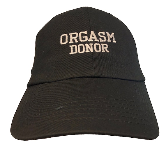Orgasm Donor (Polo Style Dad Cap Different colors embroidered with white stitching)