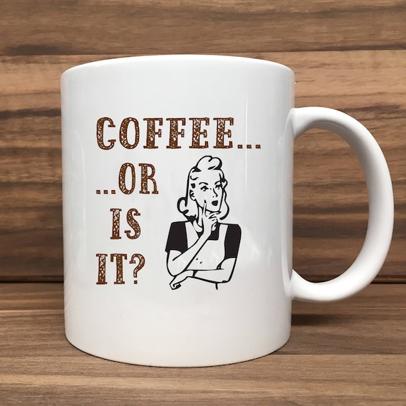 Coffee Mug - Coffee... Or Is It? - Double Sided Printing 11 oz Mug