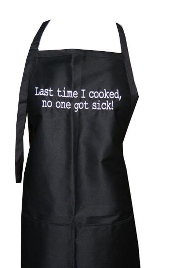 Last time I cooked, No one got sick  (Adult Apron)
