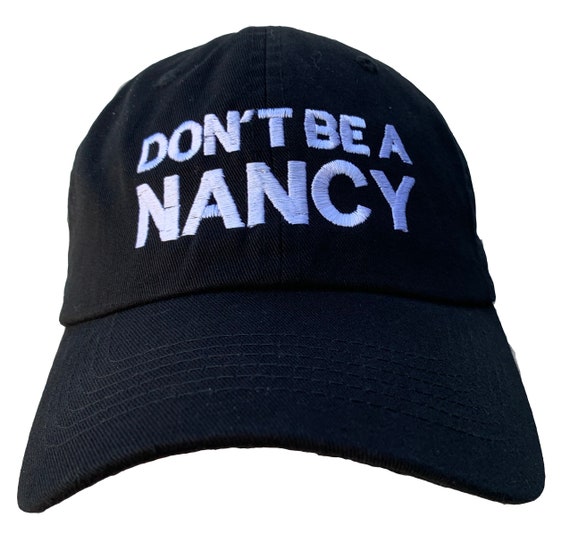 Don't Be A Nancy - Polo Style Ball Cap (Various colors with White Stitching)