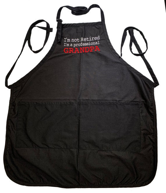 I'm not Retired, I a professional Grandpa (Adult Apron) Available in Colors too.