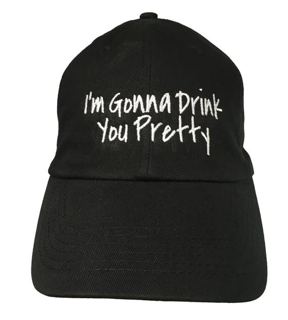 I'm Gonna Drink You Pretty - Polo Style Ball Cap (Black with White Stitching)