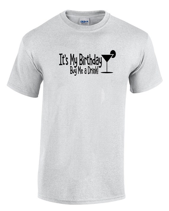 It's My Birthday, Buy me a Drink w/ Martini (T-Shirt)