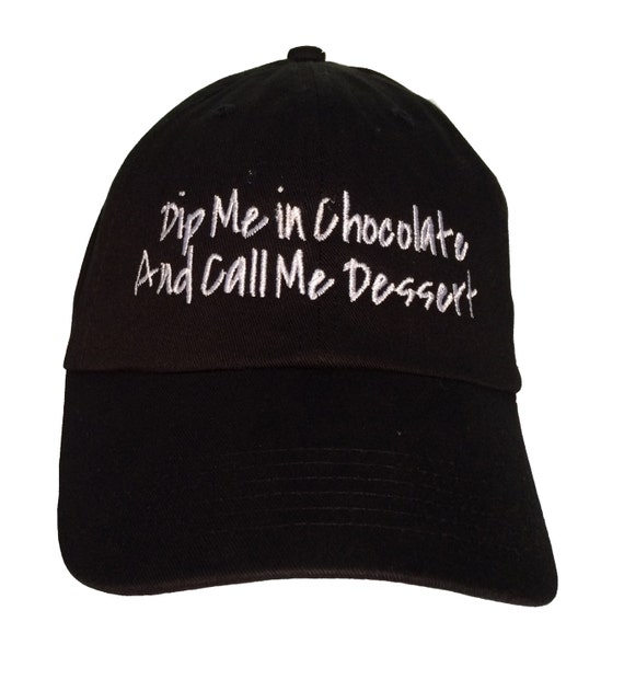 Dip Me In Chocolate and Call Me Dessert - Polo Style Ball Cap (Black)
