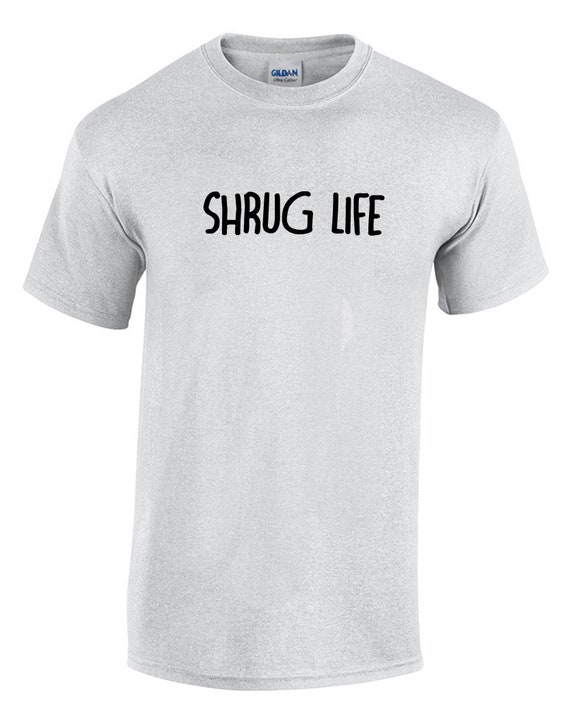 Shrug Life (T-Shirt)