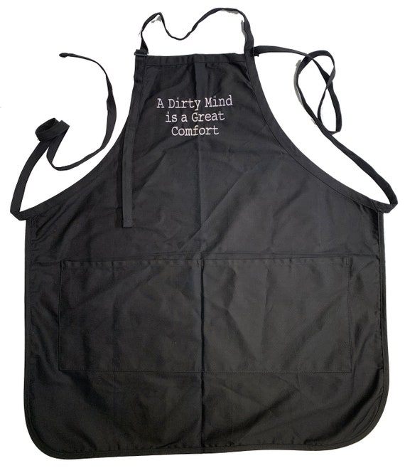 A Dirty Mind is a Great Comfort (Adult Apron) In various colors