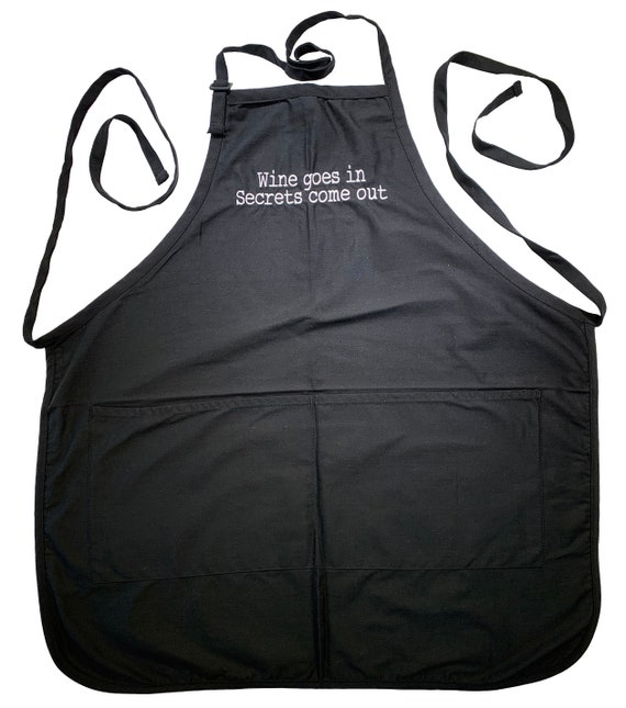 Wine goes in, Secrets come out (Adult Apron in Various Colors)