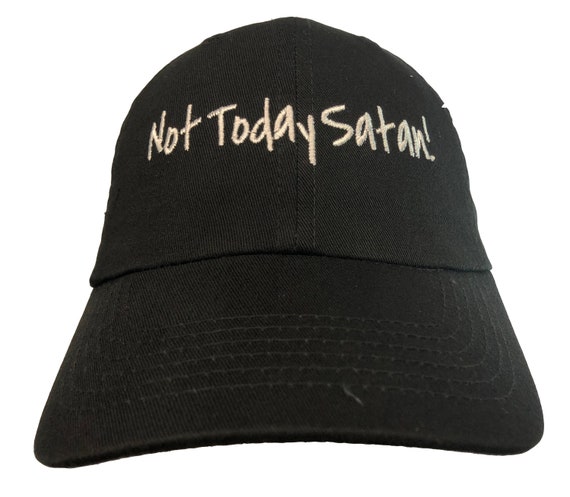 Not Today Satan! (Polo Style Dad Cap Different colors embroidered with white stitching)