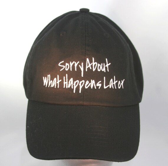 Sorry About What Happens Latter (Polo Style Ball Black with White Stitching)