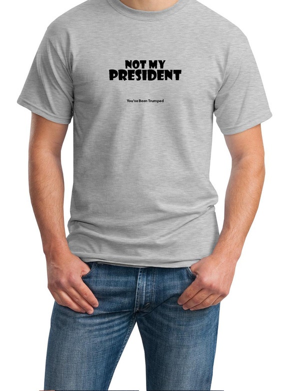 Not My President (You've Been Trumped) Mens Ash Gray T-shirt