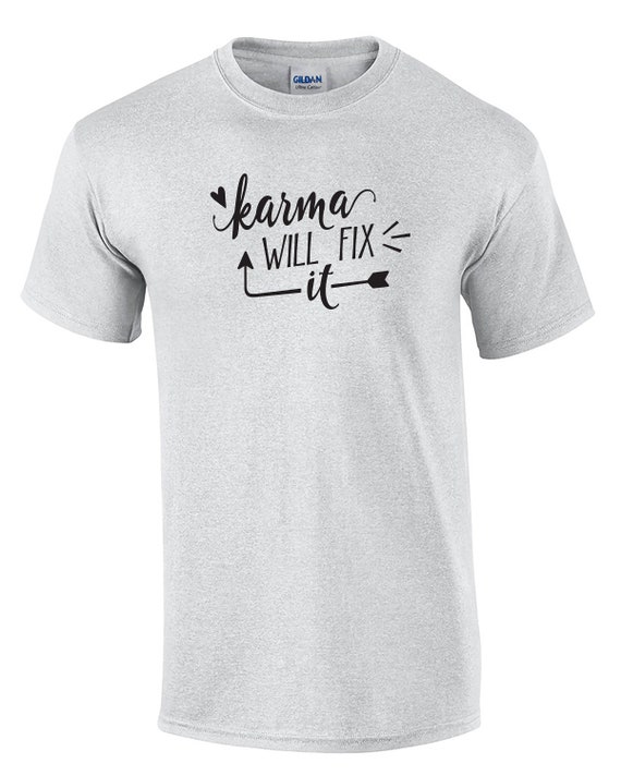 Karma Will Fix It (T-Shirt)