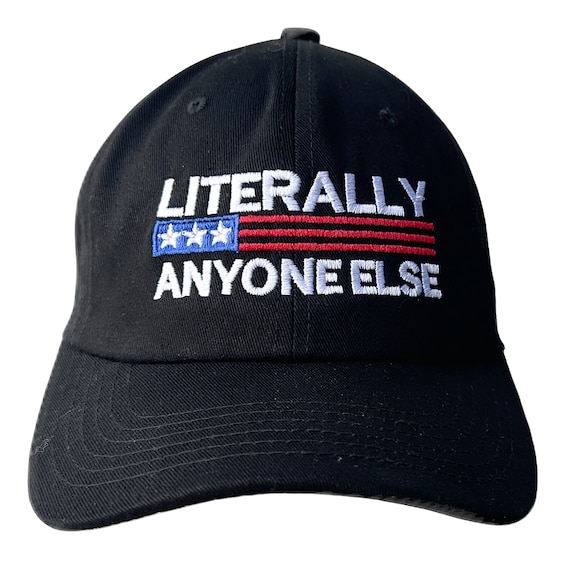 Literally Anyone Else -  Ball Cap