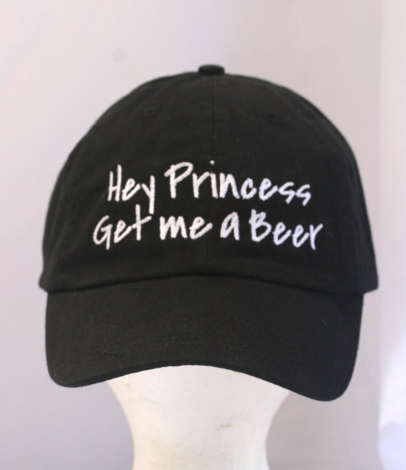 Hey Princess Get me a Beer - Polo Style Ball Cap (Black with White Stitching)