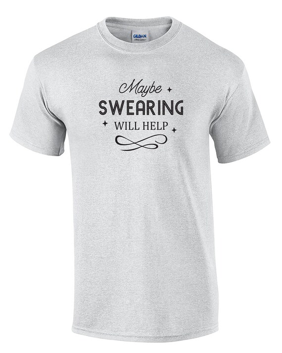 Maybe Swearing Will Help (Mens T-Shirt)