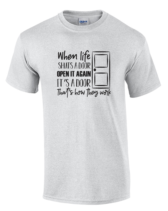 When Life Shuts a Door Open it Again... (T-Shirt)