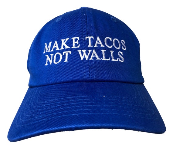 Make Tacos Not Walls -  Ball Cap (Various Colors with White Stitching)