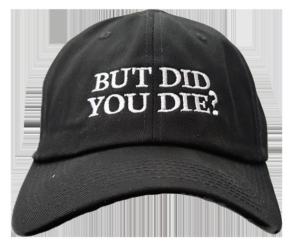 But Did You Die? - Polo Style Ball Cap (Black with White Stitching)