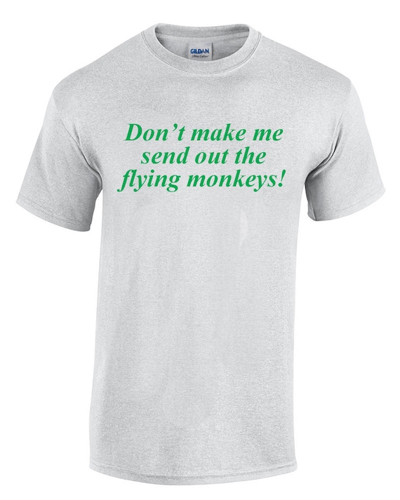 Don't make me send out the flying monkeys! (w/o Monkey)