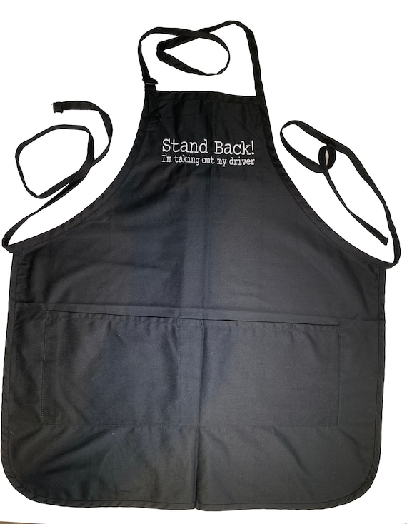 Stand Back, I'm Taking out my Driver (Adult Apron) available in colors