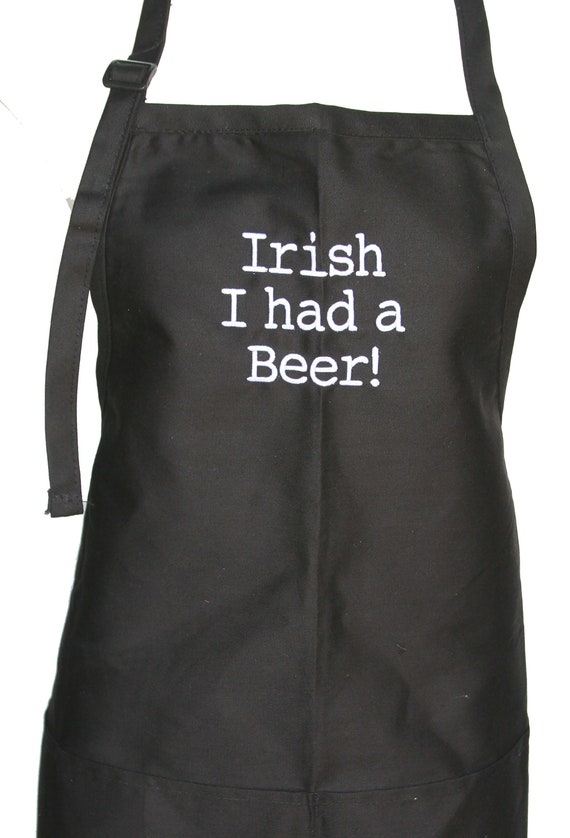 Irish I Had A Beer! (Adult Adjustable Apron with Pockets) Available in Colors too