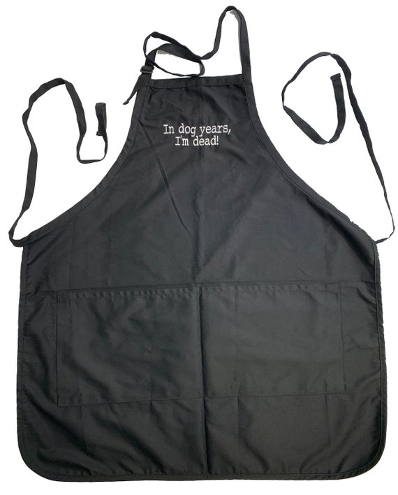 In Dog Years I'm Dead (Adult Apron) In various colors