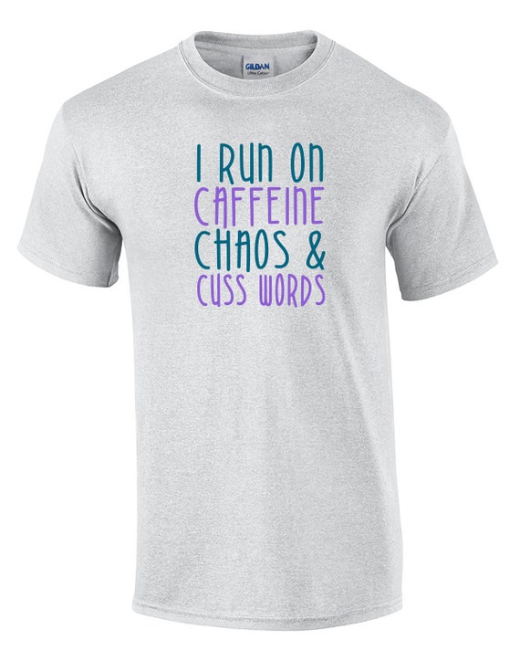 I Run on Caffeine Chaos & Cuss Words (Mens T-Shirt)