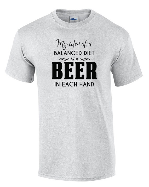 My Idea of a Balanced Diet is a Beer in Each Hand (Mens T-Shirt)