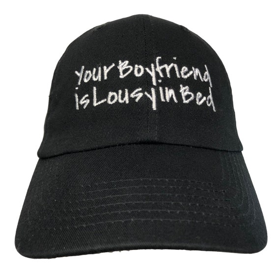 Your Boyfriend is Lousy in Bed (Polo Style Ball Cap - Various Colors with White Stitching