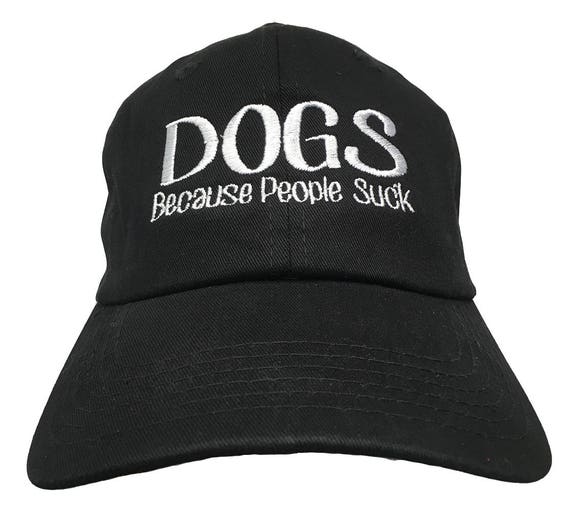 DOGS Because People Suck (Polo Style Ball Cap in various colors)