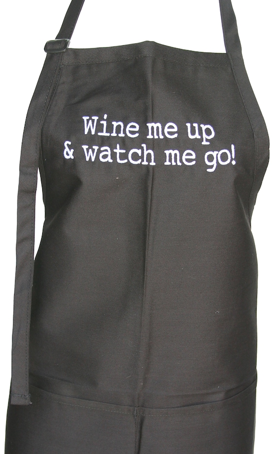 Wine me up & watch me go! (Adult Adjustable Apron with Pockets) Available in Colors too