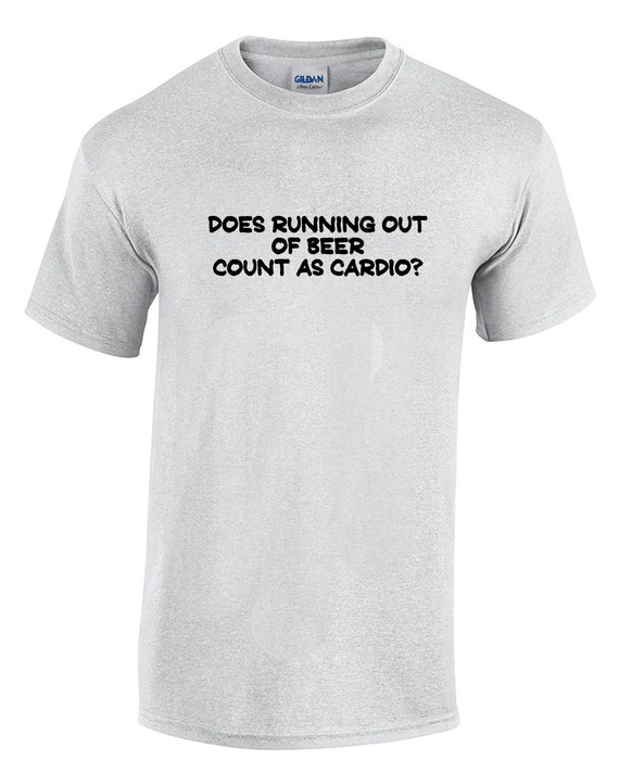Does Running Out of Beer Count As Cardio? (Mens T-Shirt)