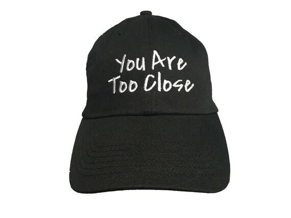 You Are Too Close (Black with White Stitching)