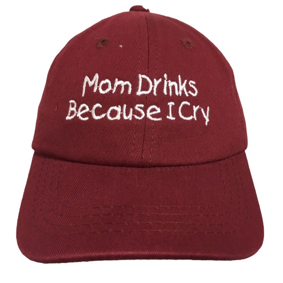 Mom Drinks Because I Cry  (Polo Style INFANT Ball Cap in various colors)