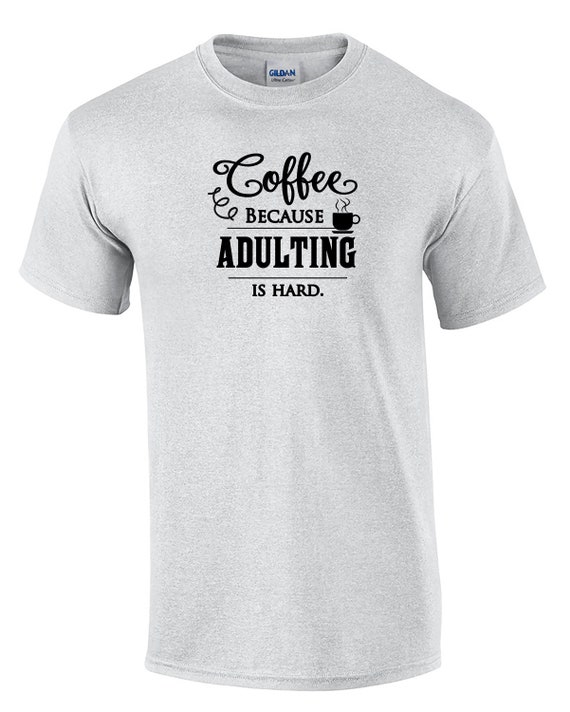 Coffee Because Adulting is Hard (Mens T-Shirt)