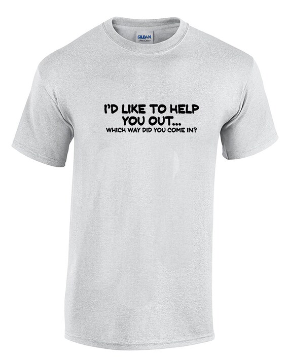 I'd Like to Help You Out... Which Way Did You Comin In?  (Mens T-Shirt)