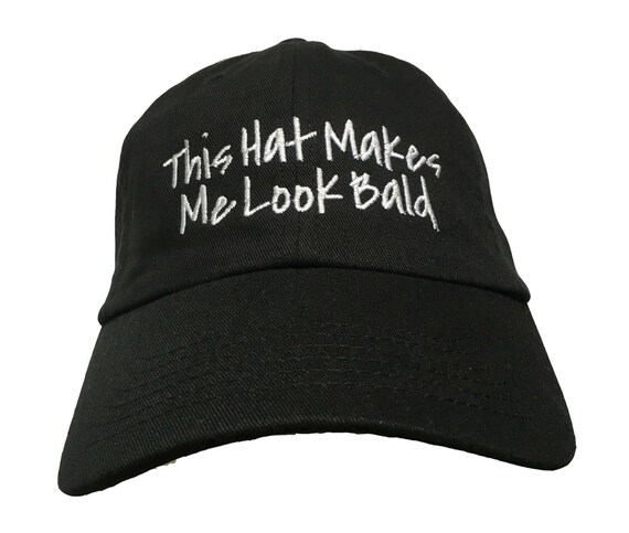 This Hat Makes Me Look Bald (Polo Style Ball Cap - Black with White Stitching