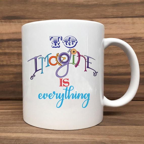 Coffee Mug - To Imagine Is Everything - Double Sided Printing 11 oz Mug