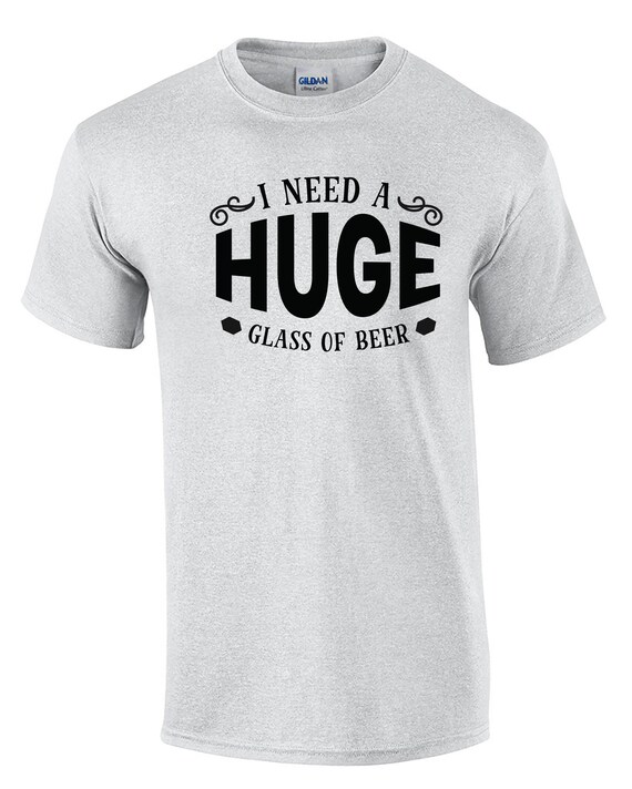 I Need a Huge Glass of Beer (Mens T-Shirt)