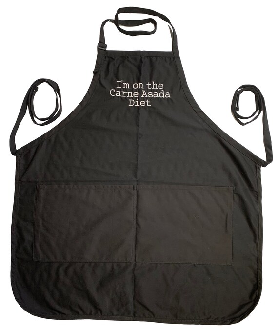 I'm on the Carne Asada Diet (Adult Apron) Available in Colors too.