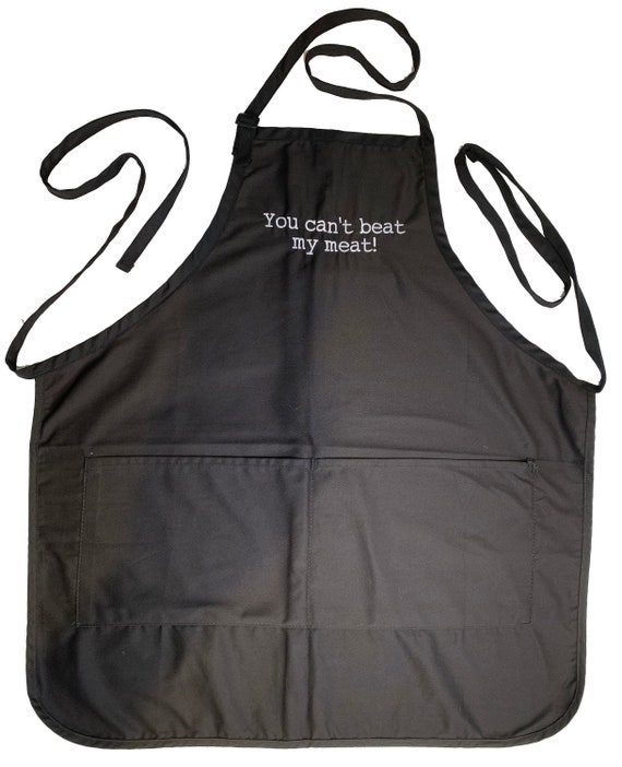 You can't beat my meat! (Adult Apron) In various colors